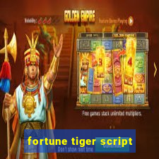 fortune tiger script